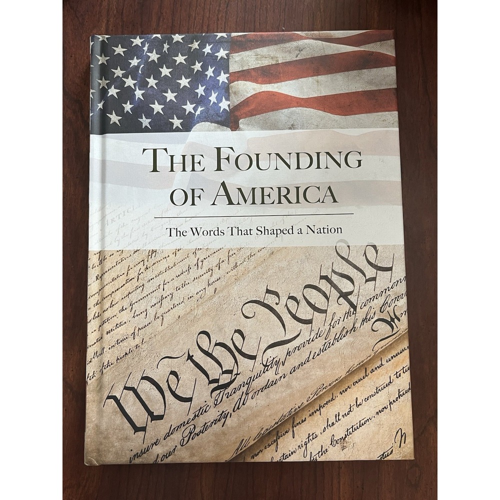 The Founding of America Hard Back Cover Book The Words that Shaped a Nation New